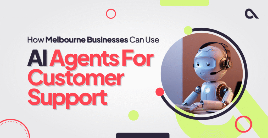 AI customer support agents automating helpdesk operations in Melbourne