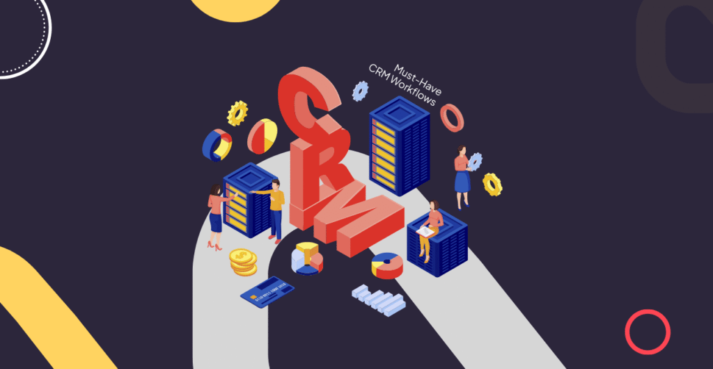 Must-Have CRM Workflows