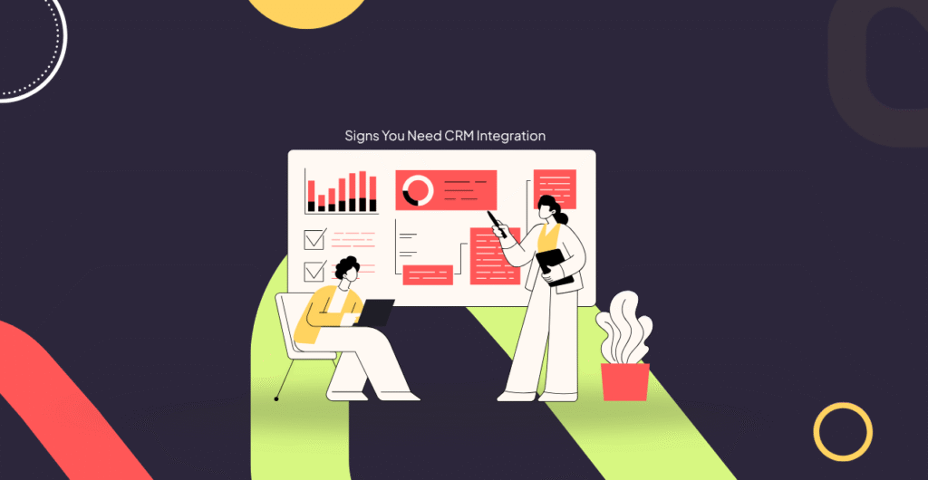 Signs You Need CRM Integration
