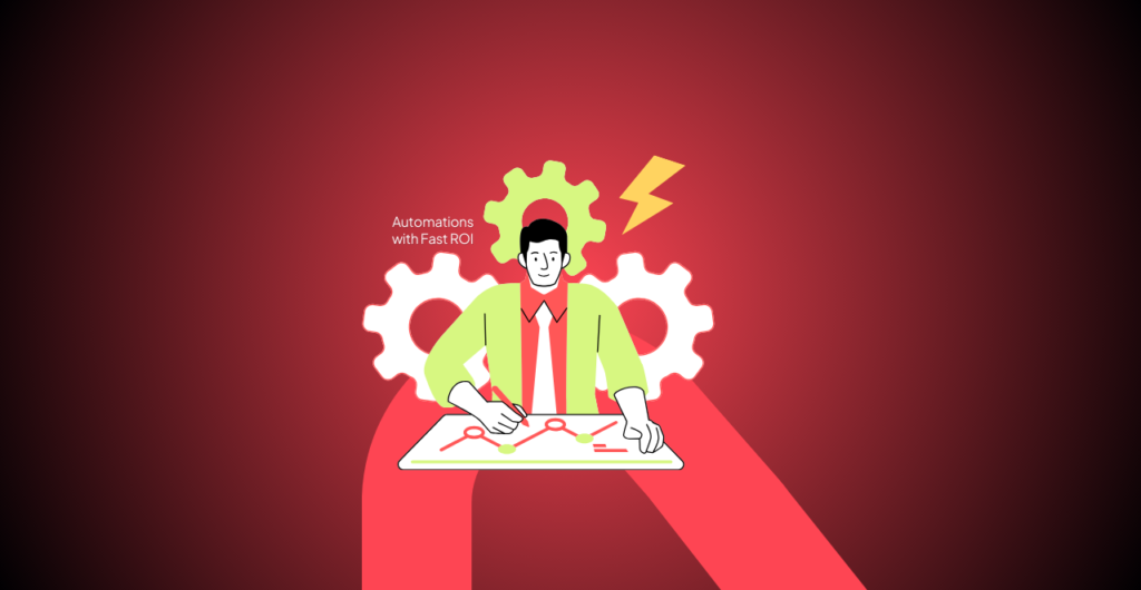 Automations with Fast ROI