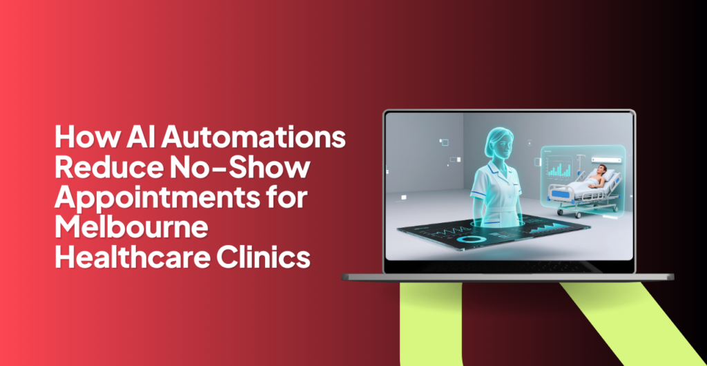 Healthcare AI automation reducing no-show appointments in Melbourne clinics