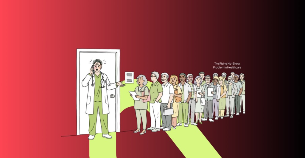 The Rising No-Show Problem in Healthcare