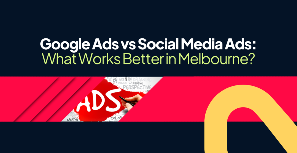 Comparison of Google Ads and social media ads performance for Melbourne businesses