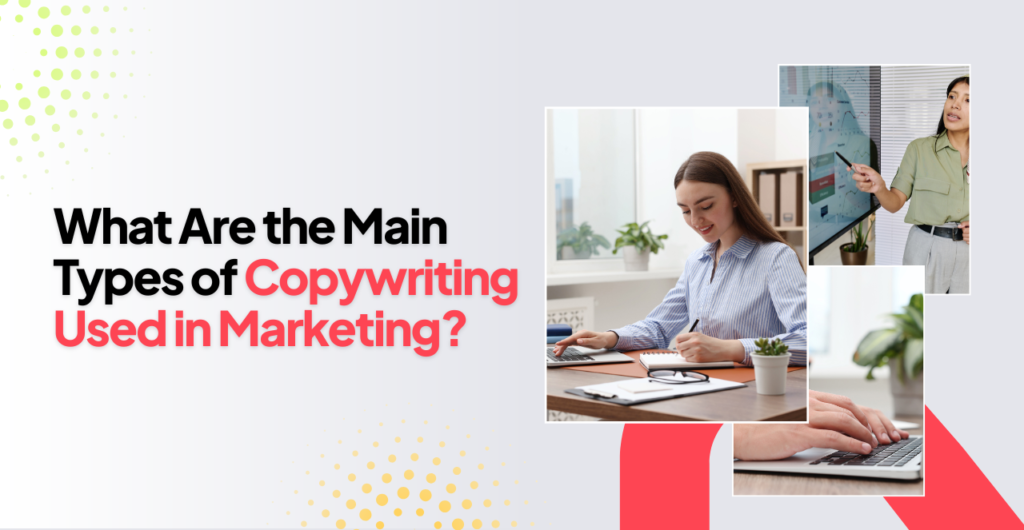 Types of Copywriting Used in Marketing