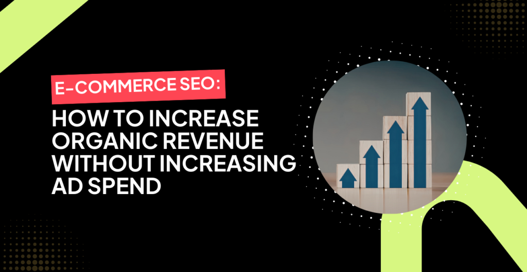 E-Commerce SEO Strategy for Increasing Organic Revenue
