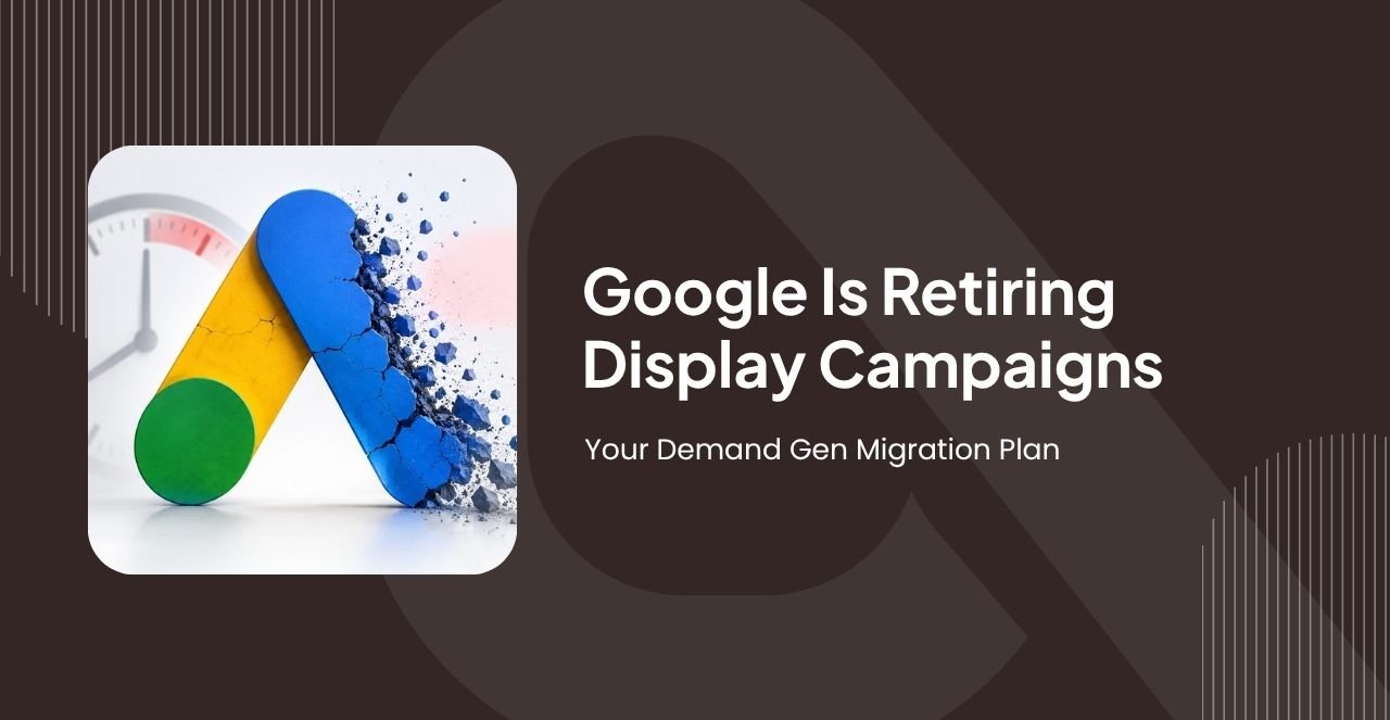 Google Is Retiring Display Campaigns
